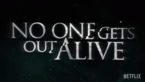 No One Gets Out Alive Title GIF