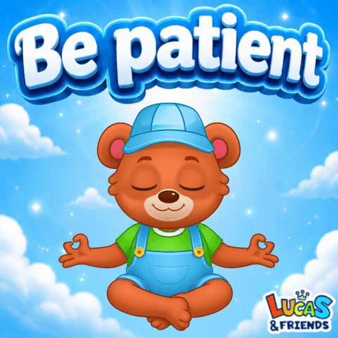 Patient Be Patient GIF