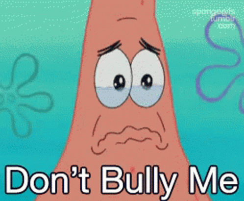 Please Dont Bully Me GIF