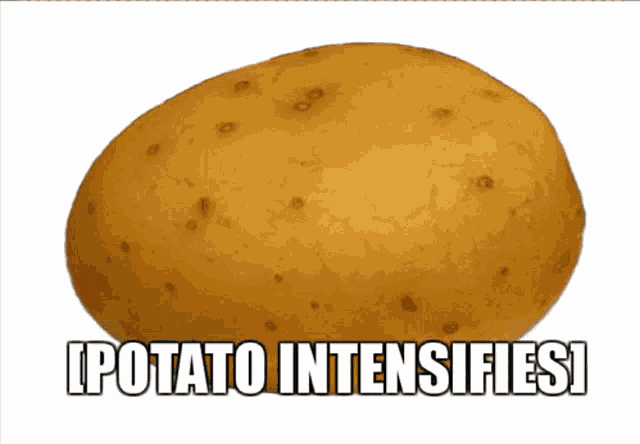 Potato Intensifies Potato GIF