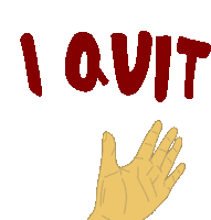 Quit I Quit Sticker