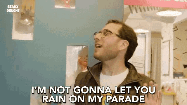 Rain On My Parade Im Not Gonna Let You Rain On My Parade GIF