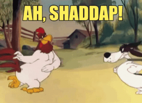 Shaddap Shutup GIF