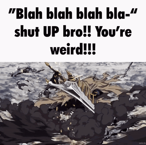 Shut Up Bro You'Re Weird GIF