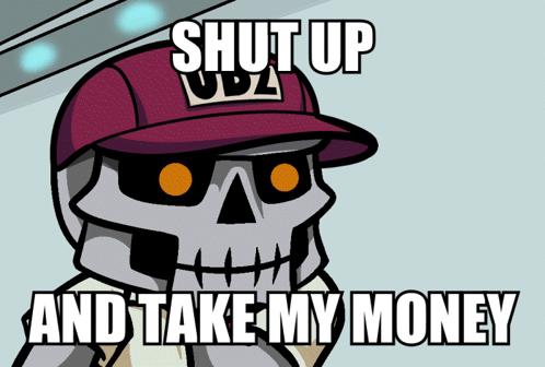 Shut Up Shut Up And Take My Money GIF
