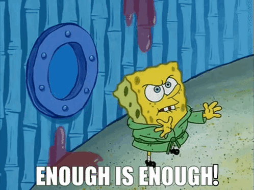 Spongebob Enough Is Enough GIF
