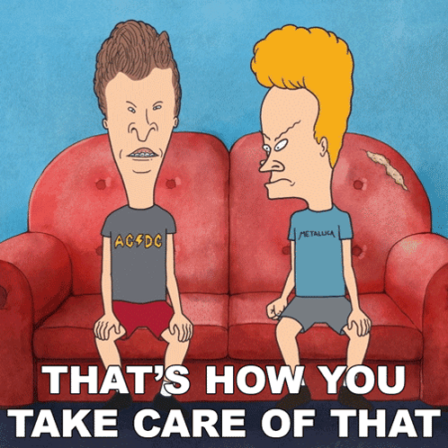 That'S How You Take Care Of It Butt-head GIF
