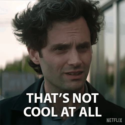 That'S Not Cool At All Joe Goldberg GIF
