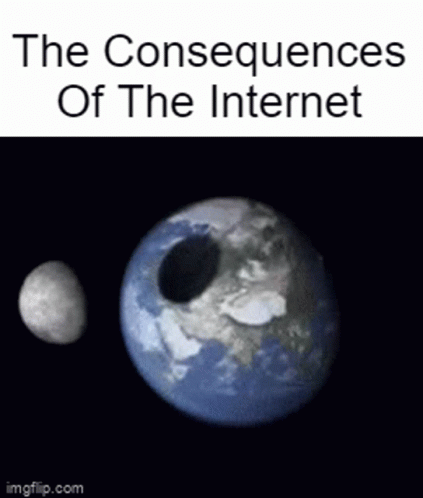 The Consequences Of The Internet Thomastheplankengine GIF