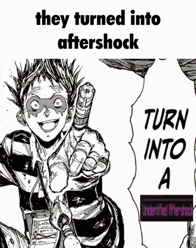 They Turned Into Aftershock GIF