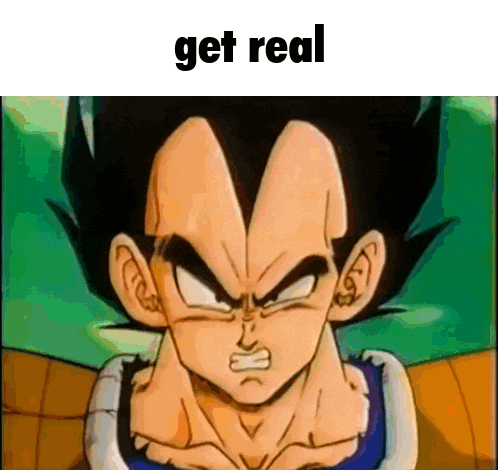 Vegeta Get Real GIF