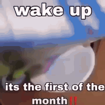 Wake Up First Of The Month GIF