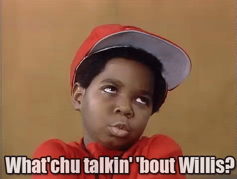 Whatcha Talking About W Illis What Are You Talking About GIF
