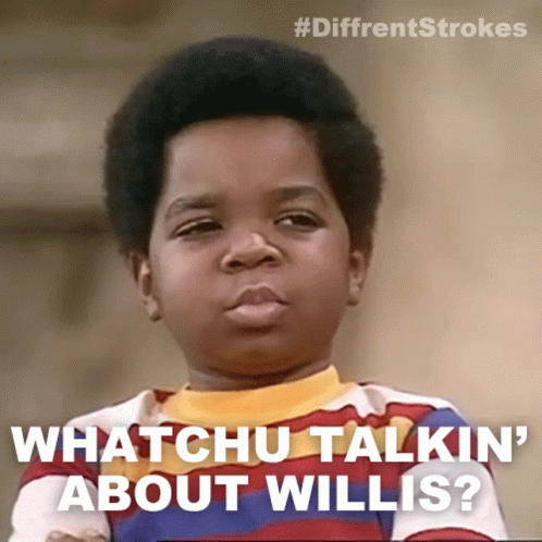 Whatchu Talkin About Willis Arnold Jackson GIF