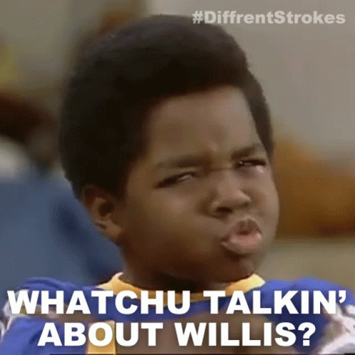 Whatchu Talkin About Willis Arnold Jackson GIF