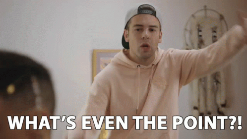 Whats Even The Point Confused GIF