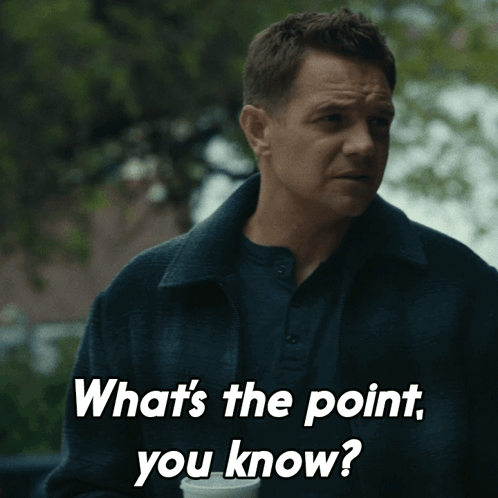 What'S The Point You Know Kyle Mclusky GIF