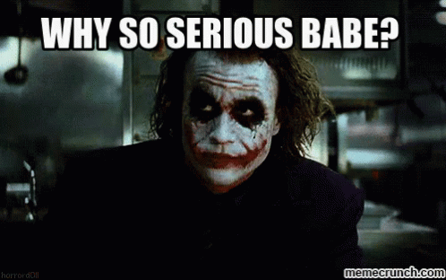 Why So Serious, Babe - Babe GIF