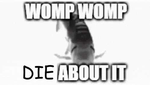 Womp Womp Die About It GIF