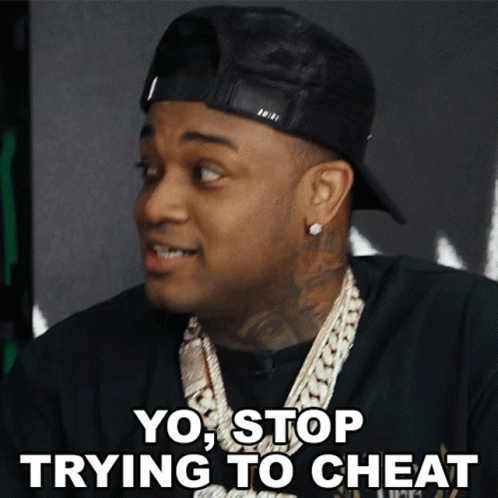 Yo Stop Trying To Cheat Conceited GIF