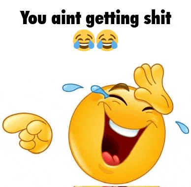 You Aint Getting Shit Meme