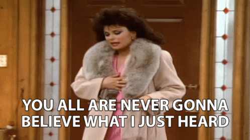 You All Are Never Gonna Believe What I Just Heard Susanne Sugarbaker GIF