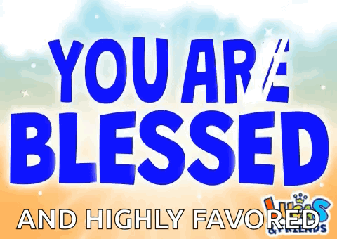 You Are Blessed You Blessed GIF