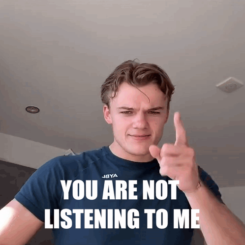 You Are Not Listening To Me GIF