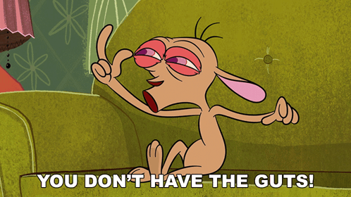 You Don'T Have The Guts Ren Hoek GIF