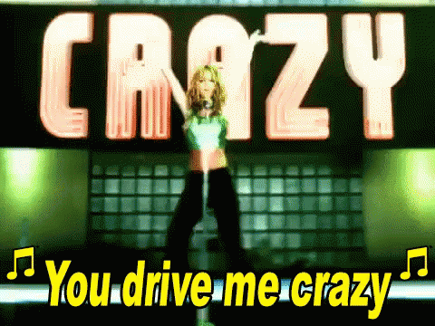 You Drive Me Crazy GIF