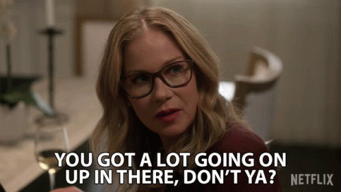 You Got A Lot Going On Up In There Dont Ya Jen Harding GIF