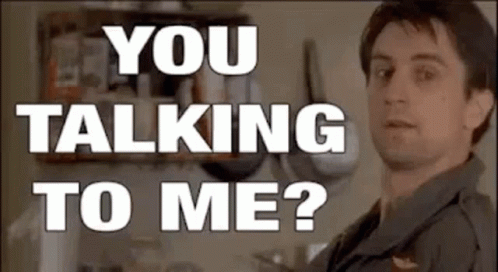 You Talking To Me Asking GIF
