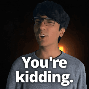 You'Re Kidding Joke GIF