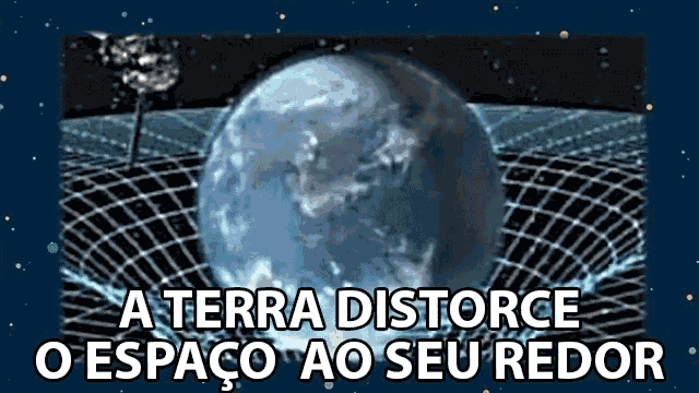 A Terra Distorce O Espaco Ao Seu Redor The Earth Distorts The Space Around It GIF