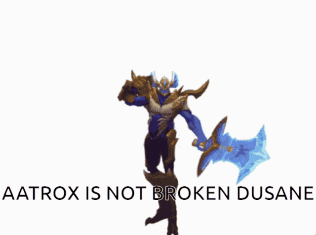 Aatrox Aatrox Is Not Broken GIF