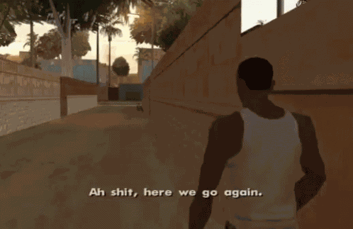 Ah Shit Here We Go Again Cj GIF