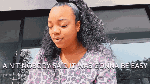 Aint Nobody Said It Was Gonna Be Easy Jasmine GIF