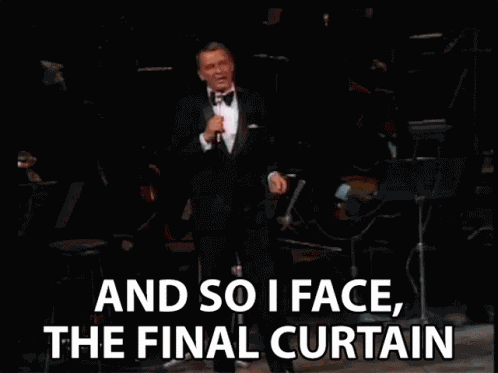And So I Face The Final Curtain Curtain Call GIF