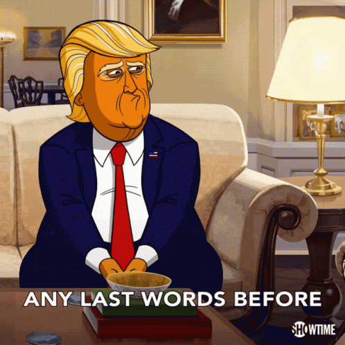 Any Last Words Before I Descend To Hell Donald Trump GIF
