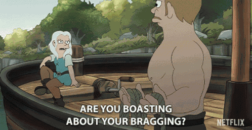 Are You Boasting About Your Bragging Boasting GIF