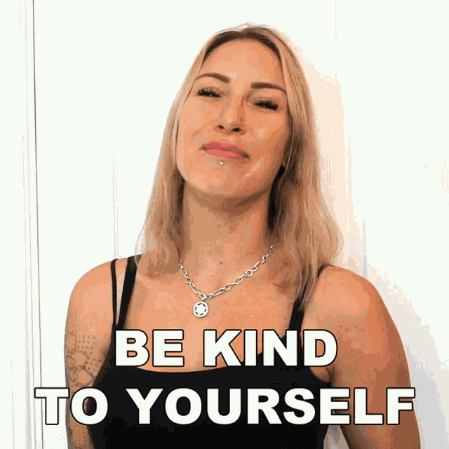 Be Kind To Yourself Tracy Kiss GIF