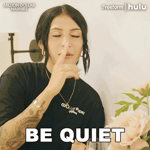 Be Quiet Be More Quiet Olivia Mcmahon GIF