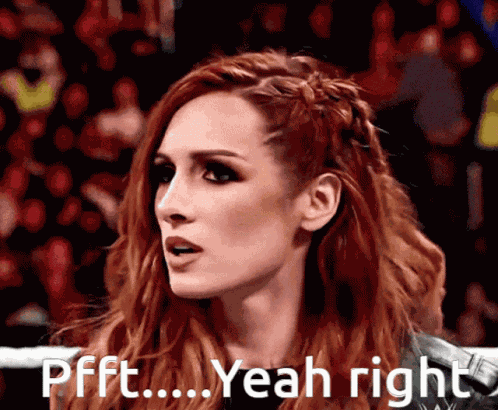 Becky Lynch Pfft Yeah Right GIF
