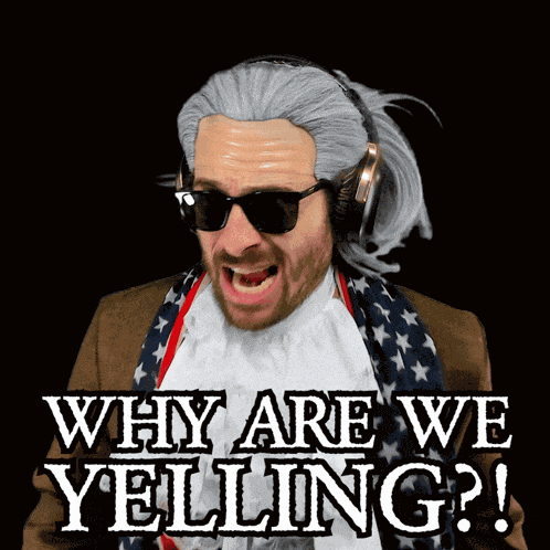 Benjammins Why Are We Yelling GIF