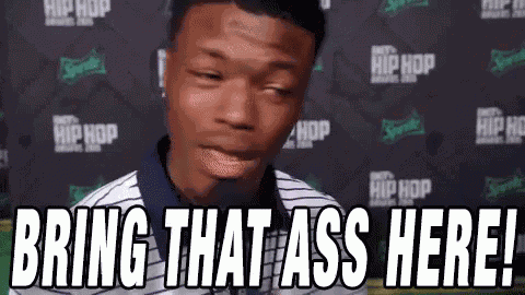 Bring That Ass Here GIF