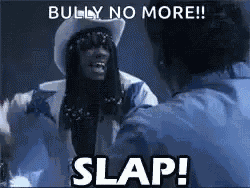 Bully No More Bully Slap GIF