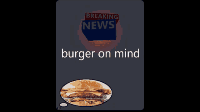 Burger On My Mind Burgers GIF