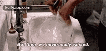 But Then, Wo Nover Really Existed..Gif GIF