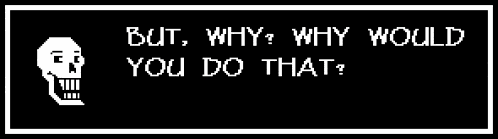 But Why Why Would You Do That Meme