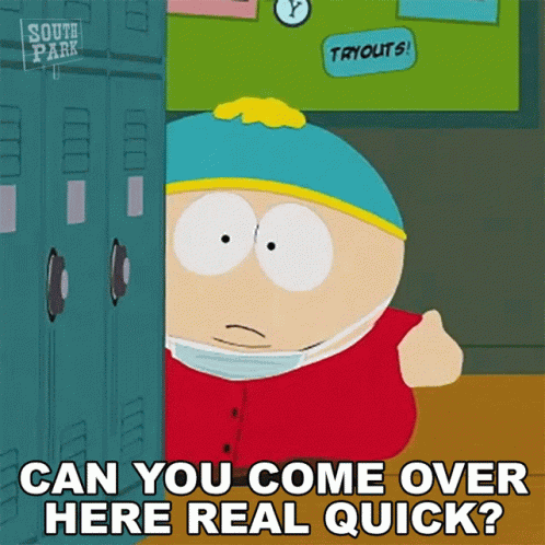 Can You Come Over Here Real Quick Eric Cartman GIF